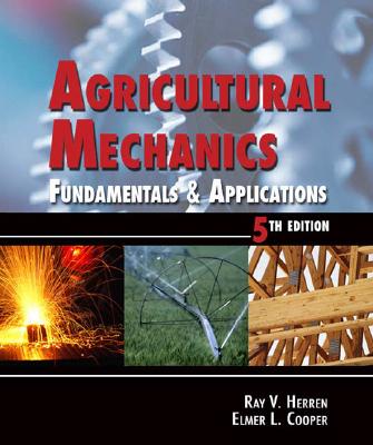 Agricultural Mechanics: Fundamentals & Applications