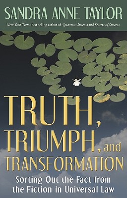 Truth, Triumph, and Transformation: Sorting Out the Fact from the Fiction in Universal Law [Paperback] Taylor, Sandra Anne