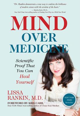 Mind over Medicine Scientific Proof That You Can Heal Yourself