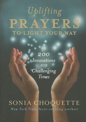 Image for Uplifting Prayers to Light Your Way: 200 Invocations for Challenging Times