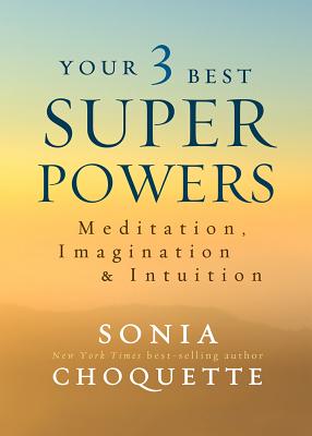 Image for Your 3 Best Super Powers: Meditation, Imagination & Intuition