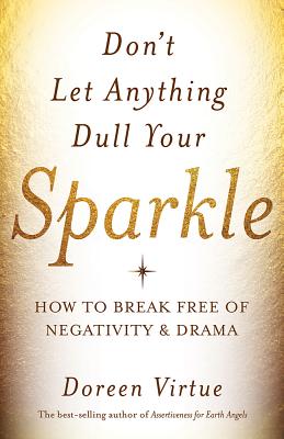 Image for Don't let anything dull your Sparkle : How to Break Free of Negativity and Drama