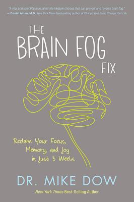 Image for The Brain Fog Fix: Reclaim Your Focus, Memory, and Joy in Just 3 Weeks