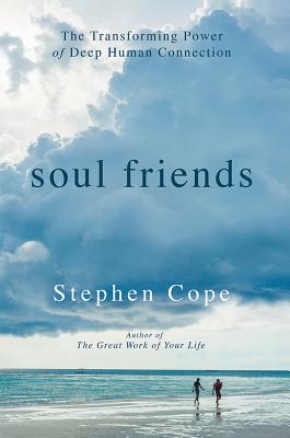 Image for Soul Friends: The Transforming Power of Deep Human Connection