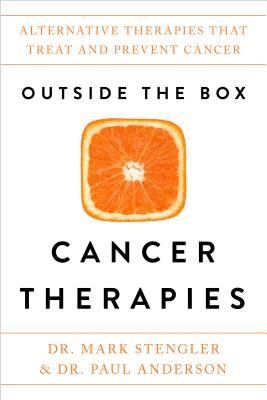 Image for Outside the Box Cancer Therapies: Alternative Therapies That Treat and Prevent Cancer Outside the Box Cancer Therapies: Alternative Therapies That Treat and Prevent Cancer