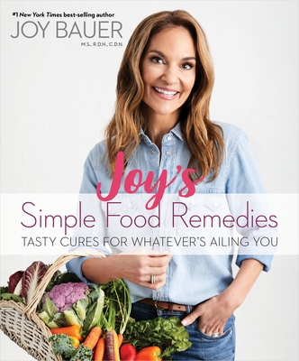 Image for Joy's Simple Food Remedies: Tasty Cures for Whatevers Ailing You Joy's Simple Food Remedies: Tasty Cures for Whatevers Ailing You
