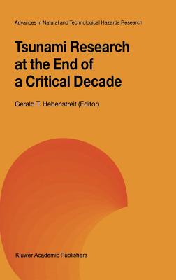 Tsunami Research at the End of a Critical Decade (Advances in Natural and Technological Hazards Research, 18)