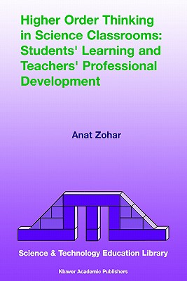Higher Order Thinking in Science Classrooms: Students' Learning and Teachers' Professional Development (Contemporary Trends and Issues in Science Education, 22)