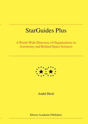 StarGuides Plus: A World-Wide Directory of Organizations in Astronomy and Related Space Sciences (Developments in Hydrobiology S)
