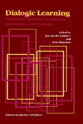 Dialogic Learning: Shifting Perspectives to Learning, Instruction, and Teaching