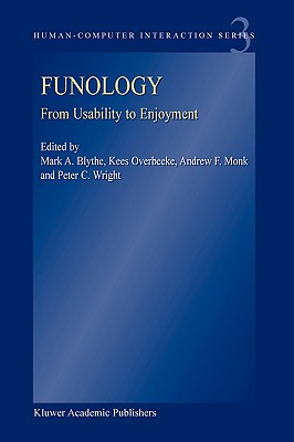Funology: From Usability to Enjoyment (Human-Computer Interaction Series, 3)