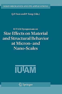 Iutam Symposium on Size Effects on Material and Structural Behavior at Micron- And Nano-Scales: Proceedings of the Iutam Symposium Held in Hong Kong,