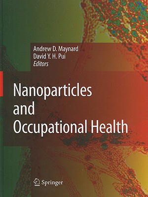 Nanoparticles and Occupational Health (Journal of Nanoparticle Research, 9)