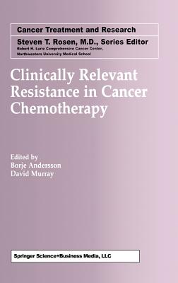 Clinically Relevant Resistance in Cancer Chemotherapy [Series: Cancer Treatment and Research]