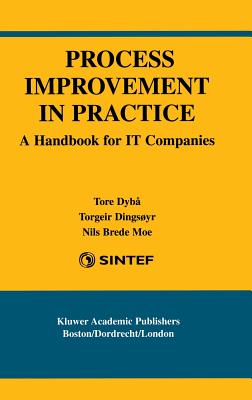 Process Improvement in Practice: A Handbook for IT Companies (International Series in Software Engineering, 9)
