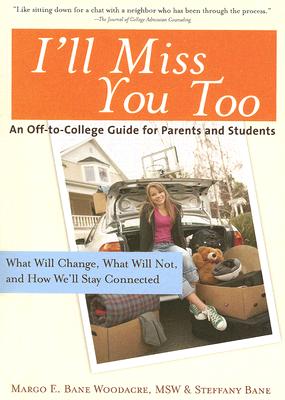 I'll Miss You Too: An Off-to-College Guide for Parents and Students