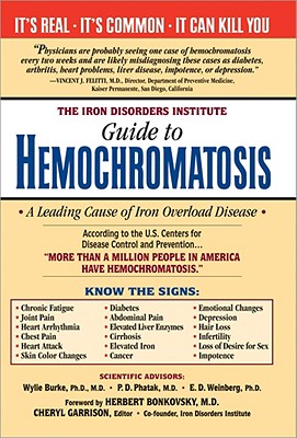 The Iron Disorders Institute Guide to Hemochromatosis: Symptoms, Relief, and Support for Hemochromatosis Sufferers