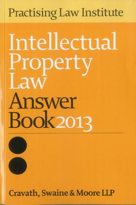 Intellectual Property Law Answer Book 2013