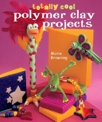Image for Totally Cool Polymer Clay Projects