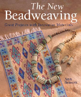 The New Beadweaving: Great Projects with Innovative Materials