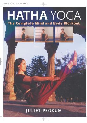 Hatha Yoga: The Complete Mind and Body Workout