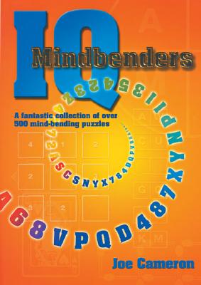 IQ Mindbenders: A Fantastic Collection of Over 500 Mind-Bending Puzzles