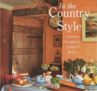 Image for In The Country Style: Timeless Designs for Today's Home