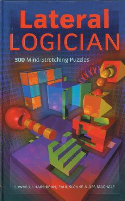 Image for Lateral Logician: 300 Mind-Stretching Puzzles Lateral Logician: 300 Mind-Stretching Puzzles