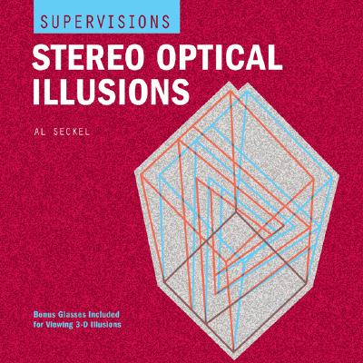 SuperVisions: Stereo Optical Illusions, Seckel, Al SuperVisions: Stereo Optical Illusions, Seckel, Al