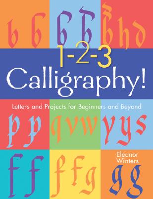 Image for 1-2-3 Calligraphy!: Letters and Projects for Beginners and Beyond 1-2-3 Calligraphy!: Letters and Projects for Beginners and Beyond