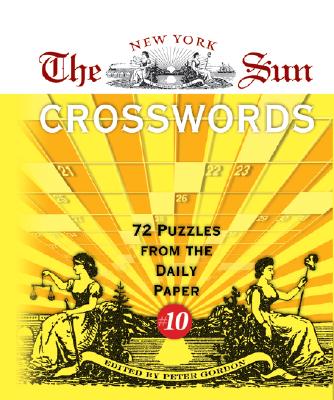 The New York Sun Crosswords: 72 Puzzles from the Daily Paper Gordon, Peter