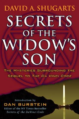 Secrets of the Widow's Son: The Mysteries Surrounding the Sequel to The Da Vinci Code
