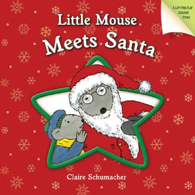 Image for Little Mouse Meets Santa (A Lift-the-Flap Holiday Story)