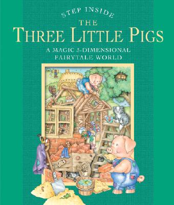 Image for Step Inside . . . The Three Little Pigs: A Magic 3-Dimensional Fairy-Tale World Step Inside . . . The Three Little Pigs: A Magic 3-Dimensional Fairy-Tale World
