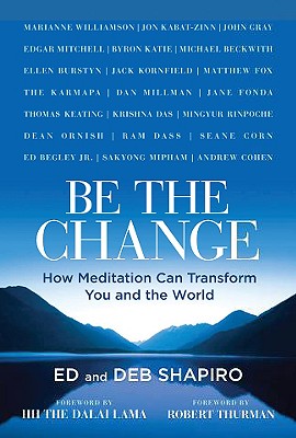 Be the Change: How Meditation Can Transform You and the World