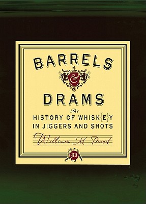 Image for Barrels and Drams: The History of Whisk(e)y in Jiggers and Shots