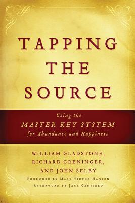 Tapping the Source: Using the Master Key System for Abundance and Happiness