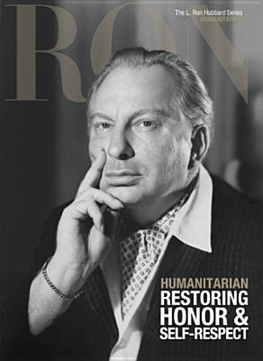 Image for Humanitarian, Restoring Honor & Self-Respect: L. Ron Hubbard Series, Humanitarian (The L. Ron Hubbard Series, The Complete Biographical Encyclopedia)