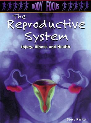 Image for The Reproductive System (Body Focus: Injury Illness and Health)