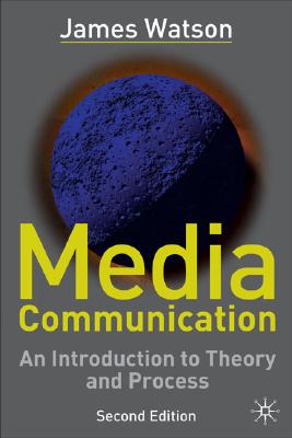Media Communication: An Introduction to Theory and Process