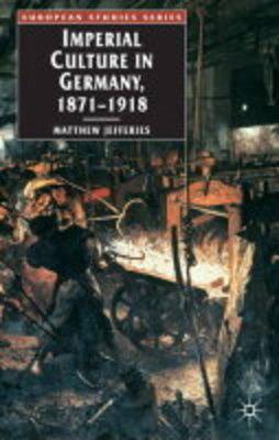 Imperial Culture in Germany, 1871-1918 (European Studies)