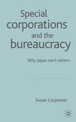 Special Corporations and the Bureaucracy: Why Japan Can't Reform