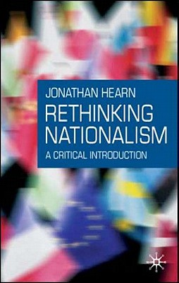 Rethinking Nationalism: A Critical Introduction