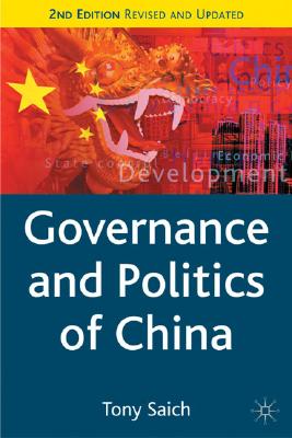 Governance and Politics of China (Comparative Government and Politics (Palgrave (Firm)).)