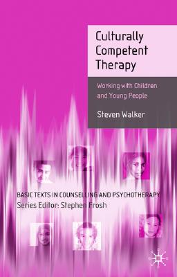 Culturally Competent Therapy: Working with Children and Young People (Basic Texts in Counselling and Psychotherapy)