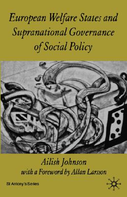 European Welfare States and Supranational Governance of Social Policy (St Antony's Series)