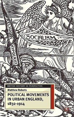 Political Movements in Urban England, 1832-1914 (British History in Perspective)