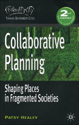 Collaborative Planning: Shaping Places in Fragmented Societies (Planning, Environment, Cities, 11)