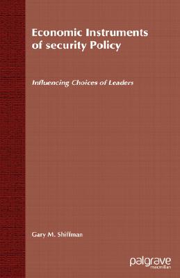 Economic Instruments of Security Policy: Influencing Choices of Leaders