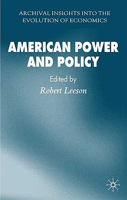 American Power and Policy (Archival Insights into the Evolution of Economics)